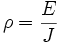\rho={E \over J}
